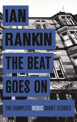 The Beat Goes On: The Complete Rebus Stories(English, Paperback, Rankin Ian)