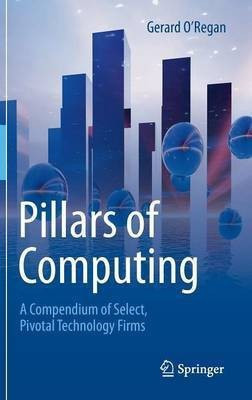 Pillars of Computing(English, Hardcover, O'Regan Gerard)