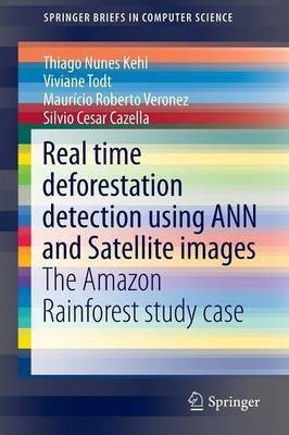 Real time deforestation detection using ANN and Satellite images(English, Paperback, Nunes Kehl Thiago)
