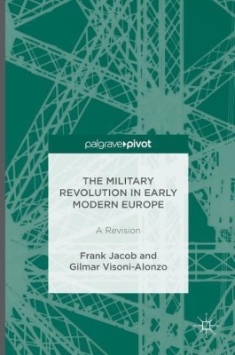 The Military Revolution in Early Modern Europe(English, Hardcover, Jacob Frank)