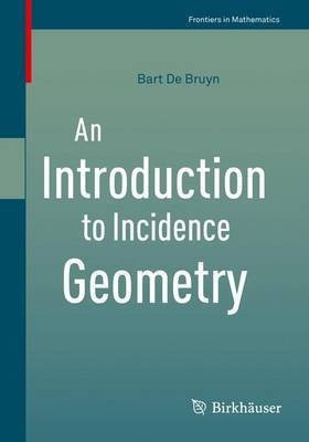 An Introduction to Incidence Geometry(English, Paperback, De Bruyn Bart)