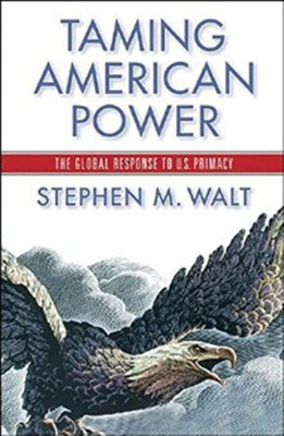 Taming American Power(English, Hardcover, Walt Stephen M.)