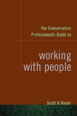The Conservation Professional's Guide to Working with People(English, Paperback, Bonar Scott A.)