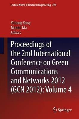 Proceedings of the 2nd International Conference on Green Communications and Networks 2012 (GCN 2012): Volume 4(English, Paperback, unknown)