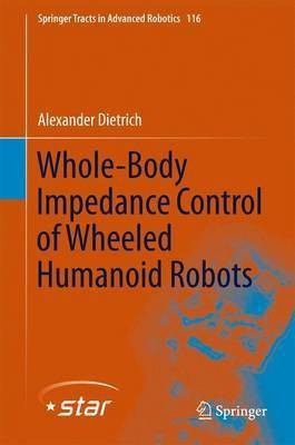 Whole-Body Impedance Control of Wheeled Humanoid Robots(English, Hardcover, Dietrich Alexander)