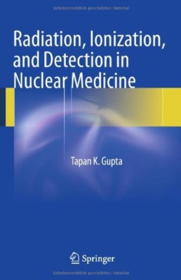 Radiation, Ionization, and Detection in Nuclear Medicine(English, Hardcover, Gupta Tapan K.)