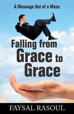 Falling from Grace to Grace(English, Paperback, Rasoul Faysal)