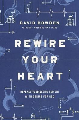 Rewire Your Heart(English, Paperback, Bowden David)