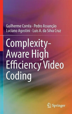 Complexity-Aware High Efficiency Video Coding(English, Hardcover, Correa Guilherme)