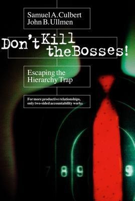 Don't Kill the Bosses! Escaping the Hierarchy Trap(English, Hardcover, Culbert Samuel)