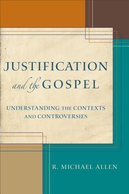 Justification and the Gospel - Understanding the Contexts and Controversies(English, Paperback, Allen R. Michael)