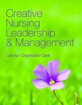 Creative Nursing Leadership and Management(English, Paperback, Clark Carolyn Chambers)