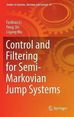 Control and Filtering for Semi-Markovian Jump Systems(English, Hardcover, Li Fanbiao)