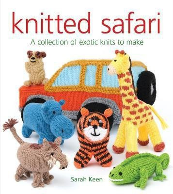 Knitted Safari: A Collection of Exotic Knits to Make(English, Paperback, Keen Sarah)