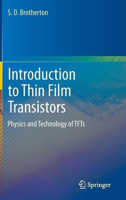 Introduction to Thin Film Transistors(English, Hardcover, Brotherton S.D.)