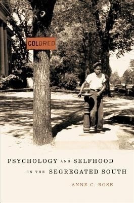 Psychology and Selfhood in the Segregated South(English, Hardcover, Rose Anne C.)