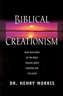 Biblical Creationism  - What Each Book of the Bible Teaches about Creation and the Flood(English, Paperback, Morris Henry)