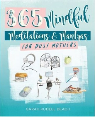 Mindful Moments for Busy Mothers(English, Hardcover, Rudell Beach Sarah)