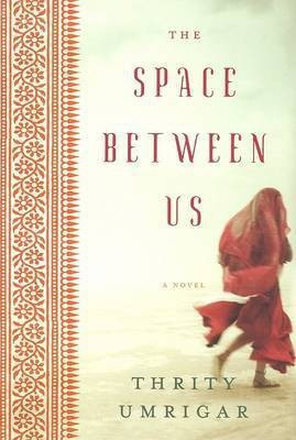 The Space Between Us(English, Hardcover, Umrigar Thrity)