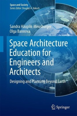 Space Architecture Education for Engineers and Architects(English, Hardcover, Haeuplik-Meusburger Sandra)