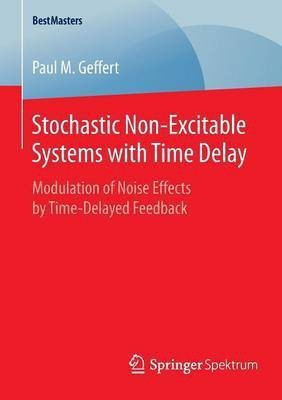Stochastic Non-Excitable Systems with Time Delay(English, Paperback, Geffert Paul M.)