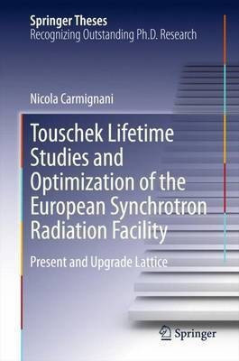 Touschek Lifetime Studies and Optimization of the European Synchrotron Radiation Facility(English, Hardcover, Carmignani Nicola)