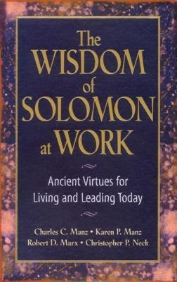 The Wisdom of Solomon at Work: Ancient Virtues for Living and Leading Today(English, Hardcover, Manz)