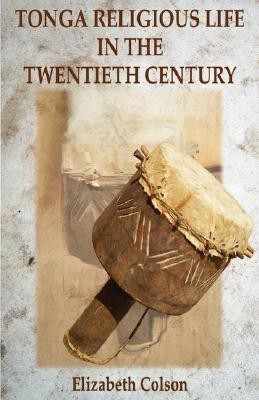 Tonga Religious Life in the Twentieth Century(English, Paperback, Colson Elizabeth)