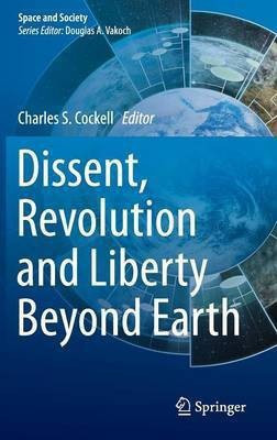 Dissent, Revolution and Liberty Beyond Earth(English, Hardcover, unknown)
