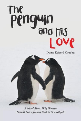 The Penguin and His Love(English, Paperback, Oruobu Dumo Kaizer J)