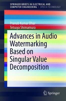 Advances in Audio Watermarking Based on Singular Value Decomposition(English, Paperback, Dhar Pranab Kumar)