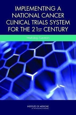 Implementing a National Cancer Clinical Trials System for the 21st Century(English, Paperback, National Cancer Policy Forum)