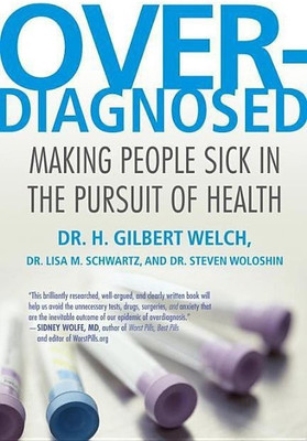 Overdiagnosed(English, Paperback, Welch H. Gilbert M.D., M.P.H.)
