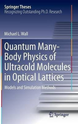 Quantum Many-Body Physics of Ultracold Molecules in Optical Lattices(English, Hardcover, Wall Michael L.)