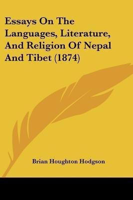 Essays On The Languages, Literature, And Religion Of Nepal And Tibet (1874)(English, Paperback, Hodgson Brian Houghton)