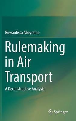 Rulemaking in Air Transport(English, Hardcover, Abeyratne Ruwantissa)