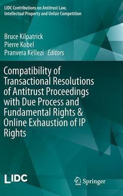 Compatibility of Transactional Resolutions of Antitrust Proceedings with Due Process and Fundamental Rights & Online Exhaustion of IP Rights(English, Hardcover, unknown)