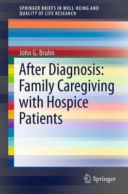 After Diagnosis: Family Caregiving with Hospice Patients(English, Paperback, Bruhn John G.)