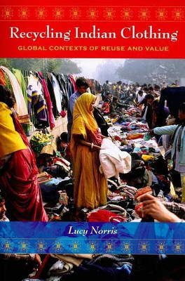 Recycling Indian Clothing(English, Paperback, Norris Lucy)