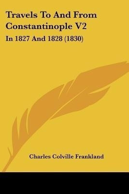 Travels To And From Constantinople V2(English, Paperback, Frankland Charles Colville)
