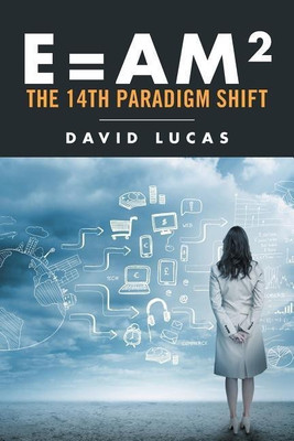 E = AM2 - the 14th Paradigm Shift(English, Paperback, Lucas David)