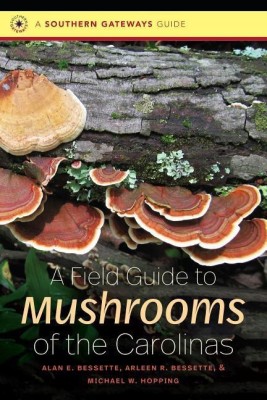 A Field Guide to Mushrooms of the Carolinas(English, Paperback, Bessette Alan E.)