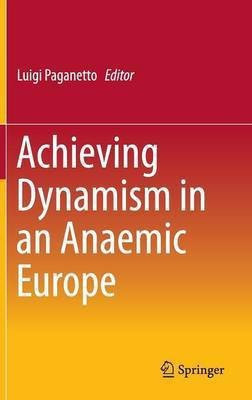 Achieving Dynamism in an Anaemic Europe(English, Hardcover, unknown)