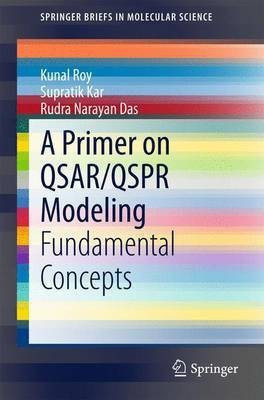 A Primer on QSAR/QSPR Modeling(English, Paperback, Roy Kunal)