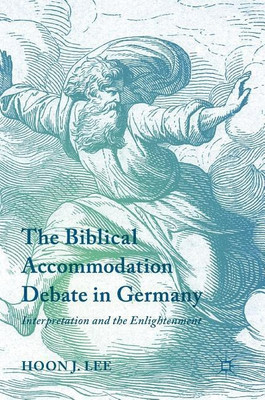The Biblical Accommodation Debate in Germany(English, Hardcover, Lee Hoon J.)