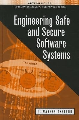 Engineering Safe and Secure Software Systems(English, Hardcover, Axelrod C. Warren)