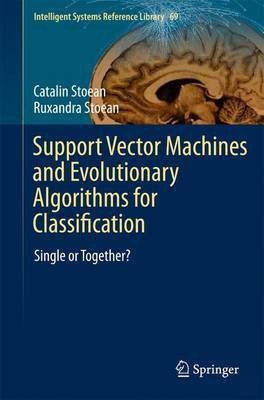 Support Vector Machines and Evolutionary Algorithms for Classification(English, Hardcover, Stoean Catalin)