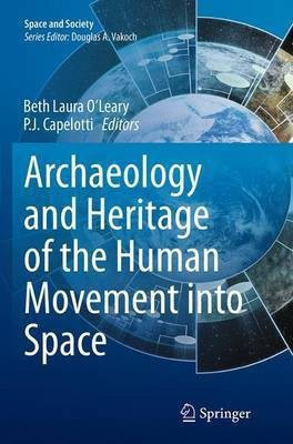 Archaeology and Heritage of the Human Movement into Space(English, Paperback, unknown)