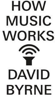 How Music Works(English, Hardcover, Byrne David)