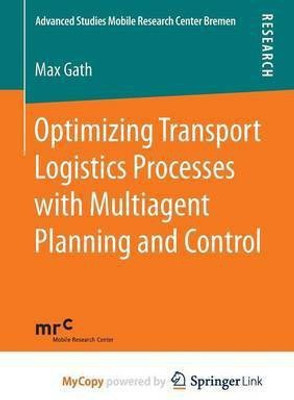 Optimizing Transport Logistics Processes with Multiagent Planning and Control(English, Paperback, Gath Max)